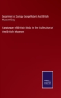 Catalogue of British Birds in the Collection of the British Museum - Book