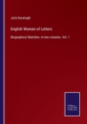 English Women of Letters : Biographical Sketches. In two volumes. Vol. 1 - Book