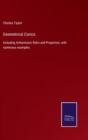 Geometrical Conics : Including Anharmonic Ratio and Projection, with numerous examples - Book