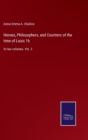 Heroes, Philosophers, and Courtiers of the time of Louis 16 : In two volumes. Vol. 2 - Book