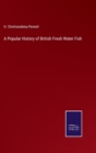 A Popular History of British Fresh Water Fish - Book