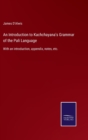 An Introduction to Kachchayana's Grammar of the Pali Language : With an introduction, appendix, notes, etc. - Book