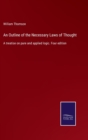 An Outline of the Necessary Laws of Thought : A treatise on pure and applied logic. Four edition - Book