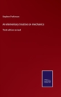 An elementary treatise on mechanics : Third edition revised - Book