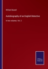 Autobiography of an English Detective : In two volumes. Vol. 2 - Book