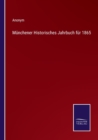 Munchener Historisches Jahrbuch fur 1865 - Book