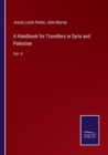 A Handbook for Travellers in Syria and Palestine : Vol. II - Book