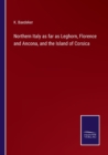 Northern Italy as far as Leghorn, Florence and Ancona, and the Island of Corsica - Book