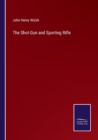 The Shot-Gun and Sporting Rifle - Book