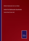 Archiv fur Sachsische Geschichte : Zweiter Band Erstes Heft - Book