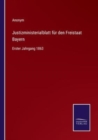 Justizministerialblatt fur den Freistaat Bayern : Erster Jahrgang 1863 - Book