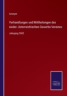 Verhandlungen und Mittheilungen des nieder.-oesterreichischen Gewerbs-Vereines : Jahrgang 1862 - Book