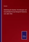 Sammlung der Gesetze, Verordnungen und Ausschreiben fur das Koenigreich Hannover, vom Jahre 1862 - Book