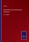 Zeitschrift fur die oesterreichischen Gymnasien : 13. Jahrgang - Book
