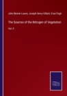 The Sources of the Nitrogen of Vegetation : Vol. II - Book