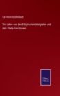 Die Lehre von den Elliptischen Integralen und den Theta-Functionen - Book