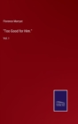 "Too Good for Him." : Vol. I - Book