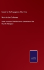 Work in the Colonies : Some Account of the Missionary Operations of the Church of England - Book