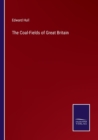 The Coal-Fields of Great Britain - Book