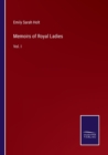 Memoirs of Royal Ladies : Vol. I - Book