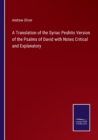 A Translation of the Syriac Peshito Version of the Psalms of David with Notes Critical and Explanatory - Book