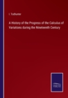 A History of the Progress of the Calculus of Variations during the Nineteenth Century - Book