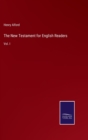 The New Testament for English Readers : Vol. I - Book