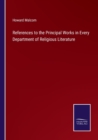 References to the Principal Works in Every Department of Religious Literature - Book