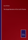 The Gospel Narrative of Our Lord's Passion - Book