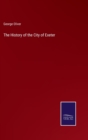 The History of the City of Exeter - Book