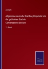 Allgemeine deutsche Real-Encyklopadie fur die gebildeten Stande : Conversations-Lexicon:13. Band - Book