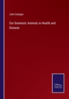 Our Domestic Animals in Health and Disease - Book