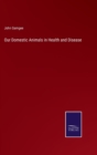 Our Domestic Animals in Health and Disease - Book