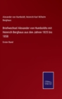 Briefwechsel Alexander von Humboldts mit Heinrich Berghaus aus den Jahren 1825 bis 1858 : Erster Band - Book