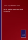 Des Dr. Joachim Jungius aus Lubeck Briefwechsel - Book