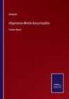 Allgemeine Militar-Encyclopadie : Vierter Band - Book