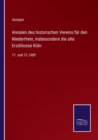 Annalen des historischen Vereins fur den Niederrhein, insbesondere die alte Erzdioecese Koeln : 11. und 12. Heft - Book