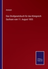 Das Strafgesetzbuch fur das Koenigreich Sachsen vom 11. August 1855 - Book