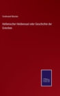 Hellenischer Heldensaal oder Geschichte der Griechen - Book