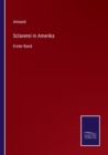 Sclaverei in Amerika : Erster Band - Book