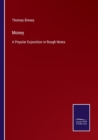Money : A Popular Exposition in Rough Notes - Book