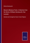 Moxon's Miniature Poets : A Selection from the Works of William Wordsworth, Poet Laureate: Selected and Arranged by Francis Turner Palgrave - Book