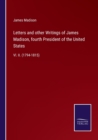Letters and other Writings of James Madison, fourth President of the United States : Vl. II. (1794-1815) - Book