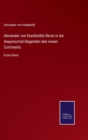 Alexander von Humboldts Reise in die Aequinoctial-Gegenden des neuen Continents : Erster Band - Book
