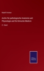 Archiv fur pathologische Anatomie und Physiologie und fur klinische Medicin : 21. Band - Book