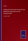 Annalen des Historischen Vereins fur den Niederrhein inbesondere die alte Erzdioecese Koeln : 9. und 10. Heft - Book