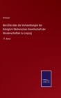Berichte uber die Verhandlungen der Koniglich Sachsischen Gesellschaft der Wissenschaften zu Leipzig : 17. Band - Book