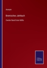 Bremisches Jahrbuch : Zweiter Band Erste Halfte - Book