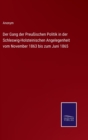 Der Gang der Preußischen Politik in der Schleswig-Holsteinischen Angelegenheit vom November 1863 bis zum Juni 1865 - Book