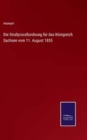 Die Strafproceßordnung fur das Konigreich Sachsen vom 11. August 1855 - Book